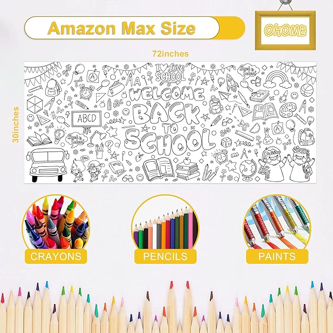 OHOME Back to School Giant Coloring Poster/Tablecloth - Back to School Decorations - 30 x 72 Inches Kindergarten School Supplies for Kids - Back to School Gifts for Kids - Banner Classroom Must Haves